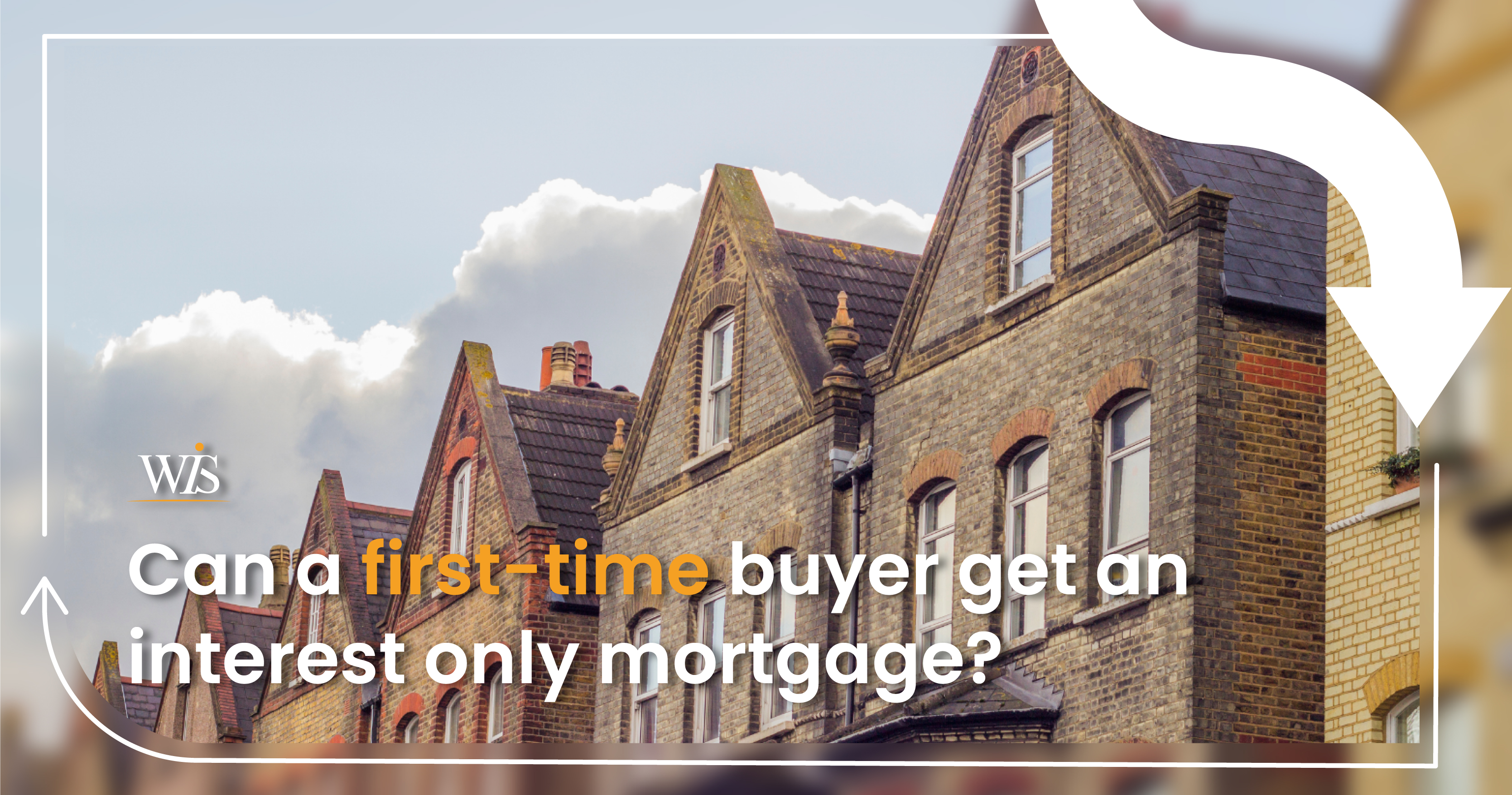 Can a first-time buyer get an interest only mortgage?  image