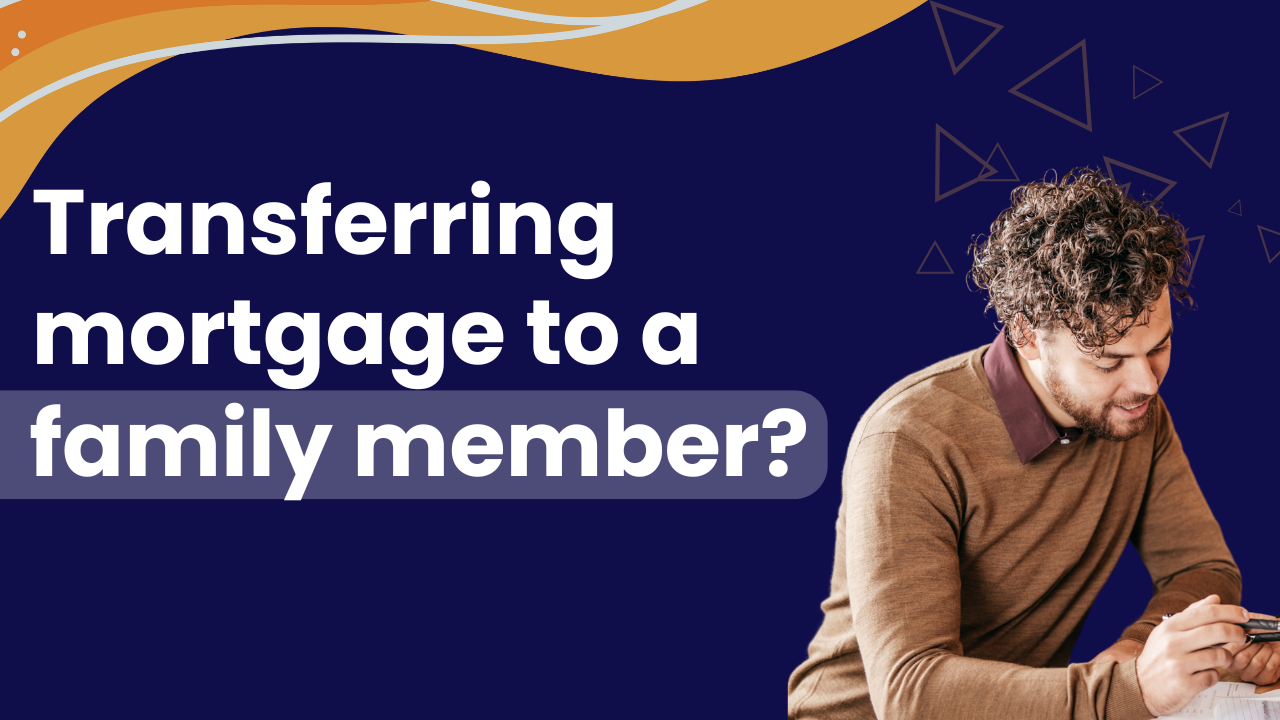 Can You Transfer a Mortgage to a Family Member in the UK? | WIS Mortgages image