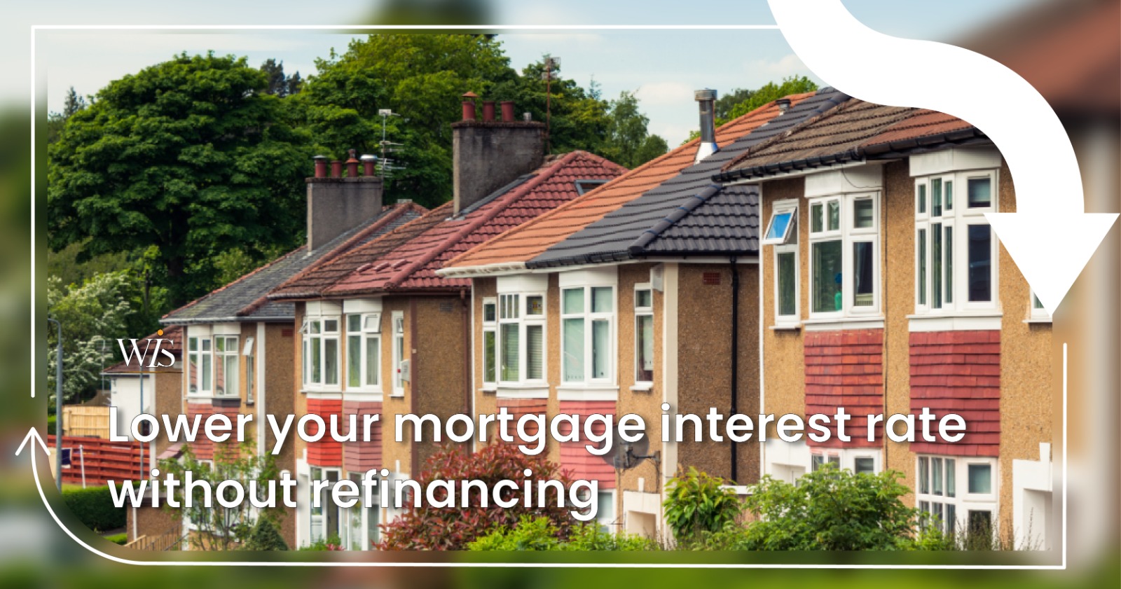Lower your mortgage interest rate without refinancing  image