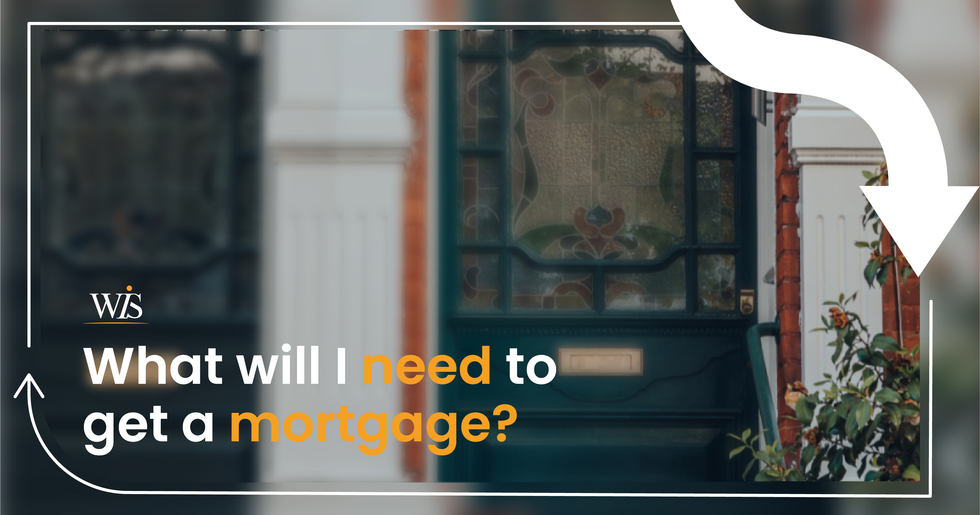 What will I need to get a mortgage? image