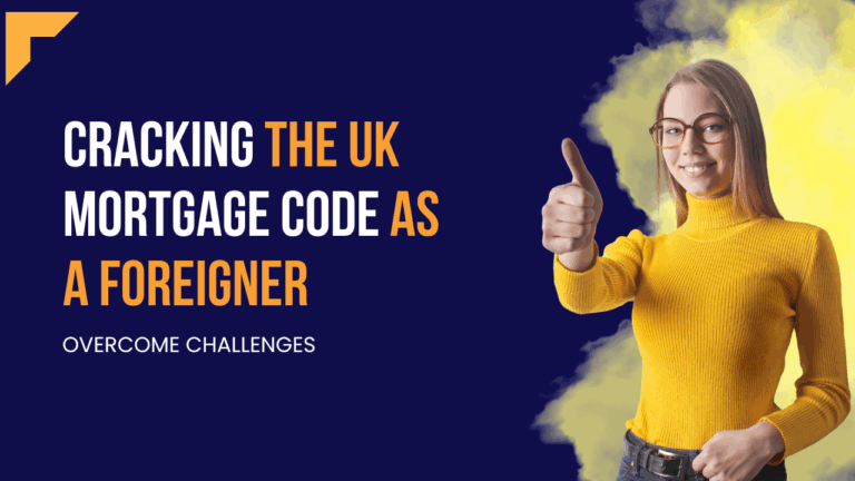 Overcoming Challenges in Securing a UK Mortgage as a Foreign National