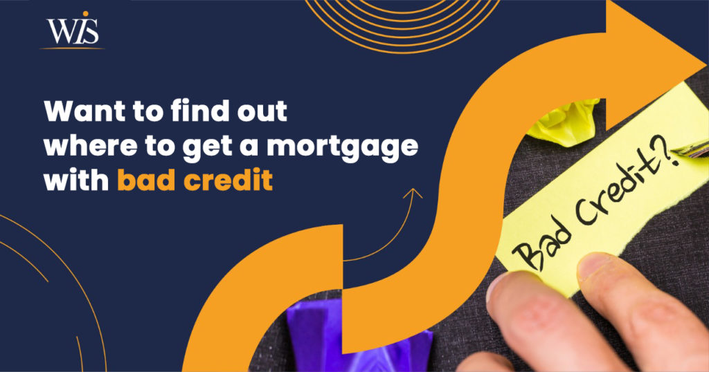 Want to find out where to get a mortgage with bad credit? Here’s what you need to know