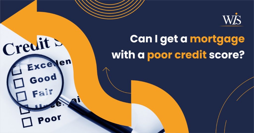 Can I get a mortgage with a poor credit score?