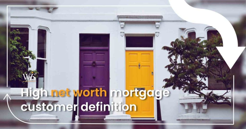 High net worth mortgage customer definition – Everything you need to know