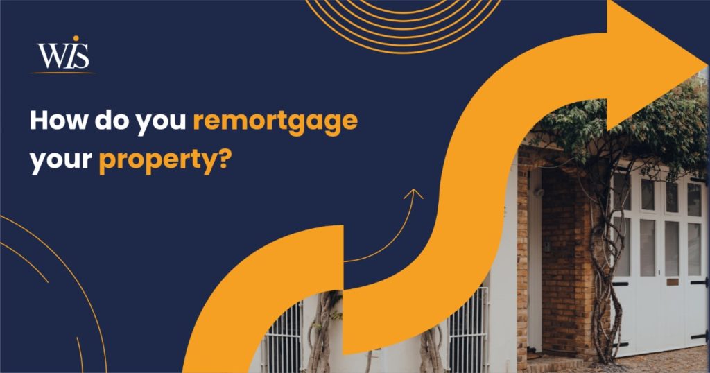 How do you remortgage your property?