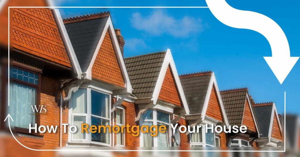 How To Remortgage Your House