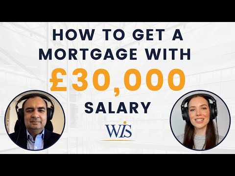 How To Get A Mortgage With £30,000 Salary | Mortgage Advisor Help