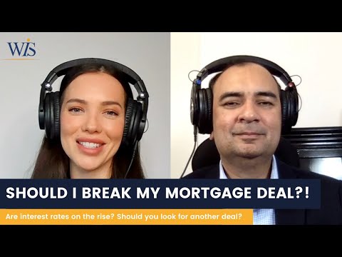 Should I Break My Mortgage Deal? | Rates Are Going Up? | Mortgage Advice