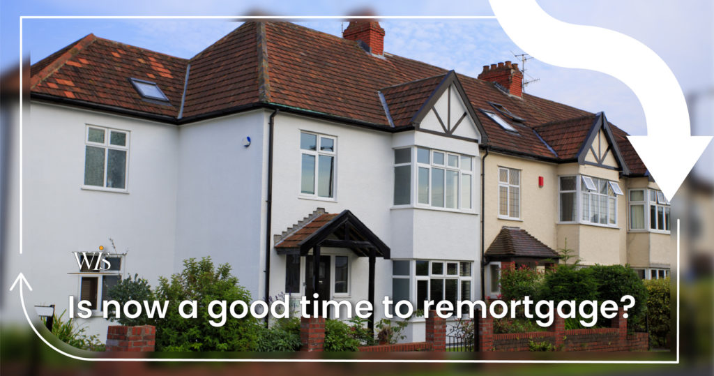 Is now a good time to remortgage?