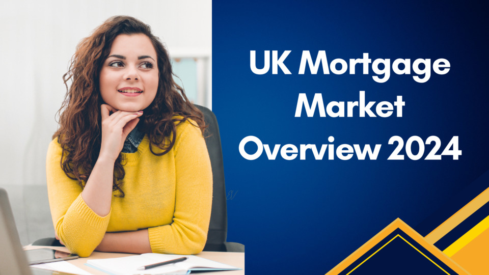 UK Mortgage Market Overview 2024