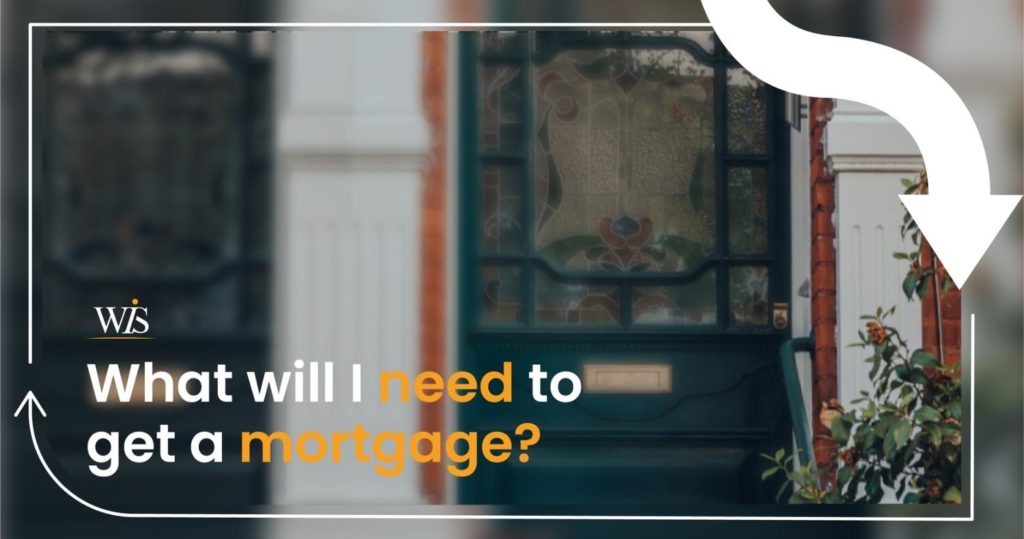 What will I need to get a mortgage?