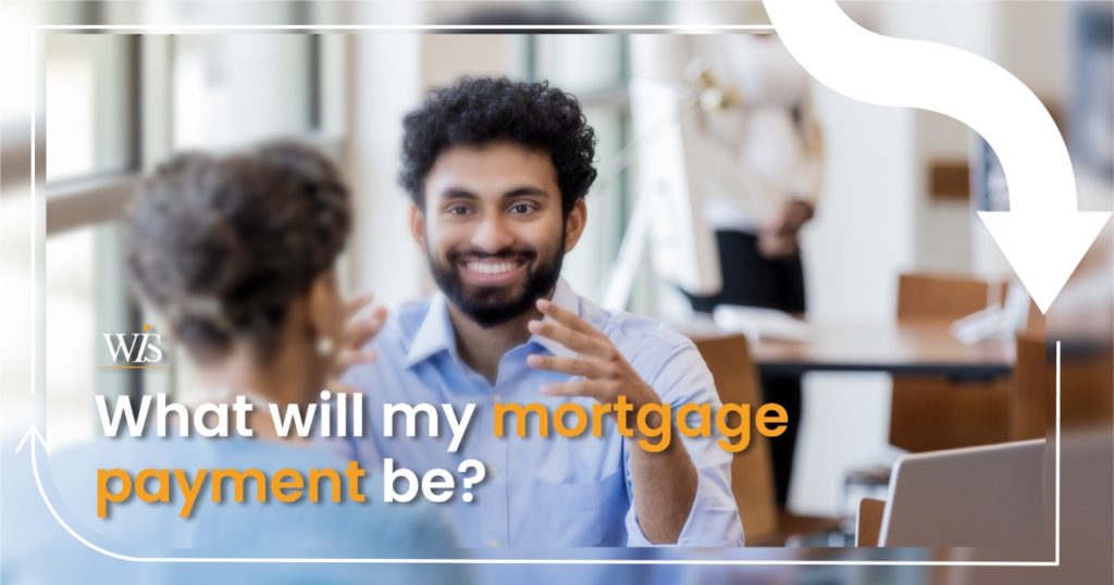 What will my mortgage payment be?