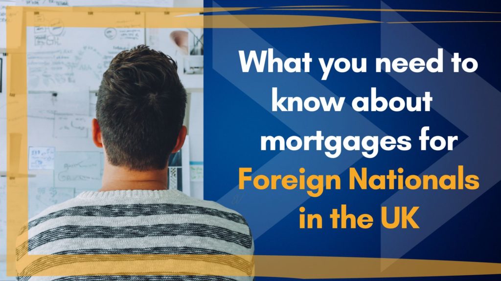 What You Need to Know About Mortgages for Foreign Nationals in the UK