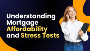 Understanding Mortgage Affordability and Stress Tests
