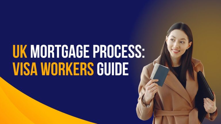 UK Mortgage Process Visa Workers Guide