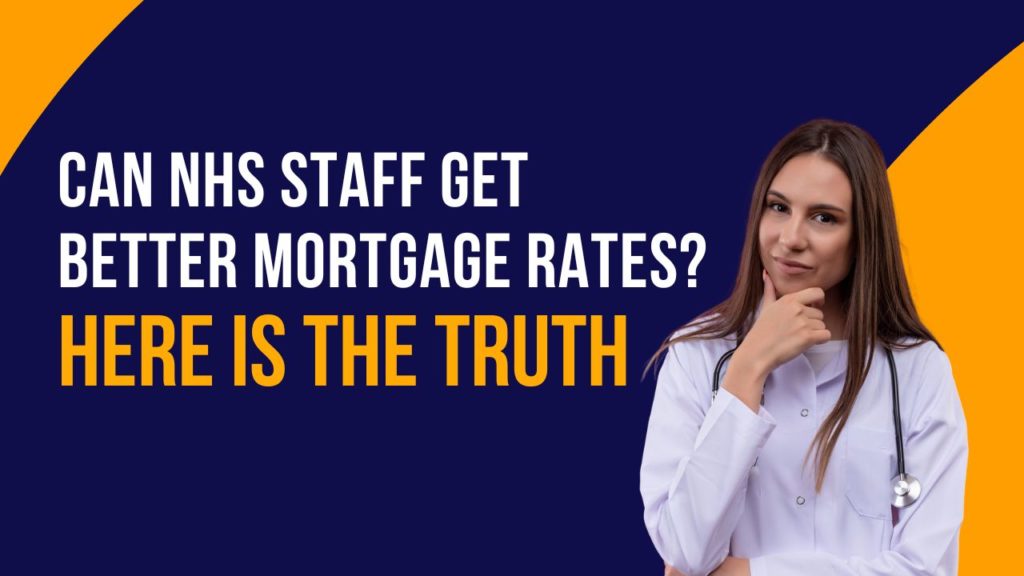 Can NHS Staff Get Better Mortgage Rates? Here’s the Truth