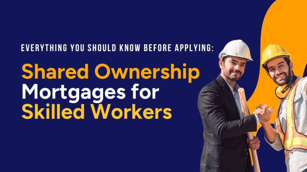 Shared Ownership Mortgages for Skilled Workers