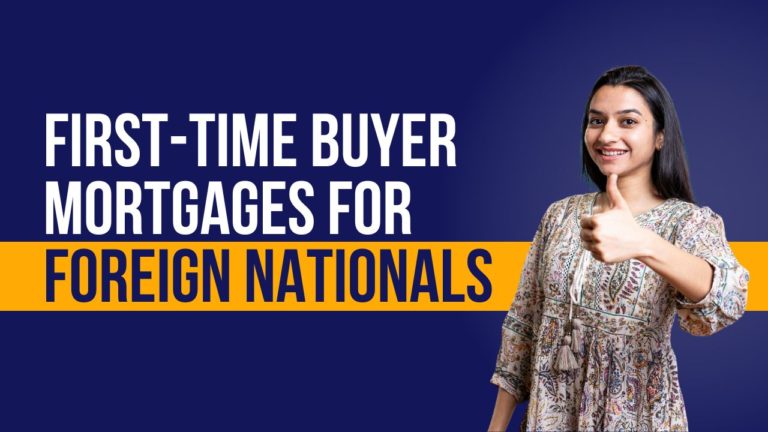 First-Time Buyer Mortgages for Foreign Nationals