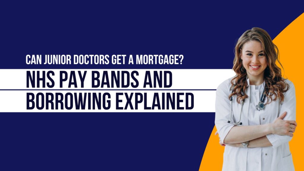 Can Junior Doctors Get a Mortgage? NHS Pay Bands and Borrowing Explained