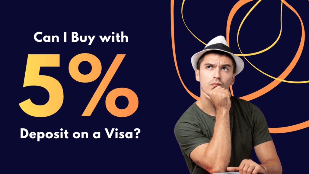 Can I Buy with 5 % Deposit on a Visa?