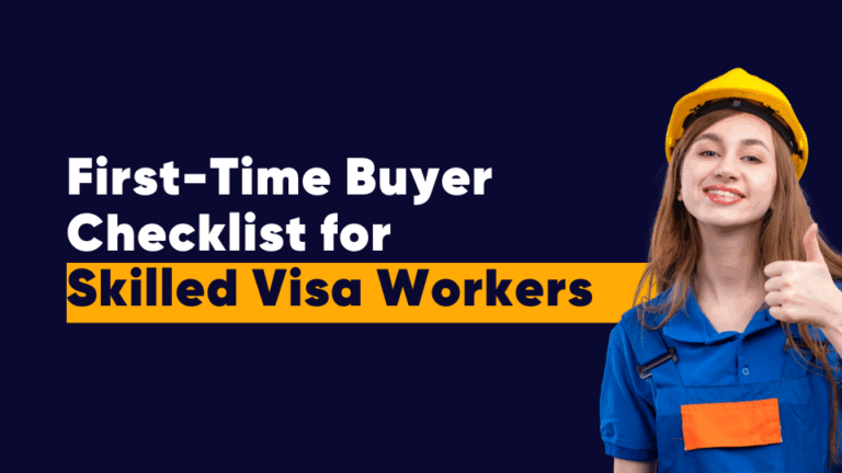 First-Time Buyer Checklist for Skilled Visa Workers