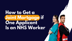 How to Get a Joint Mortgage if One Applicant Is an NHS Worker