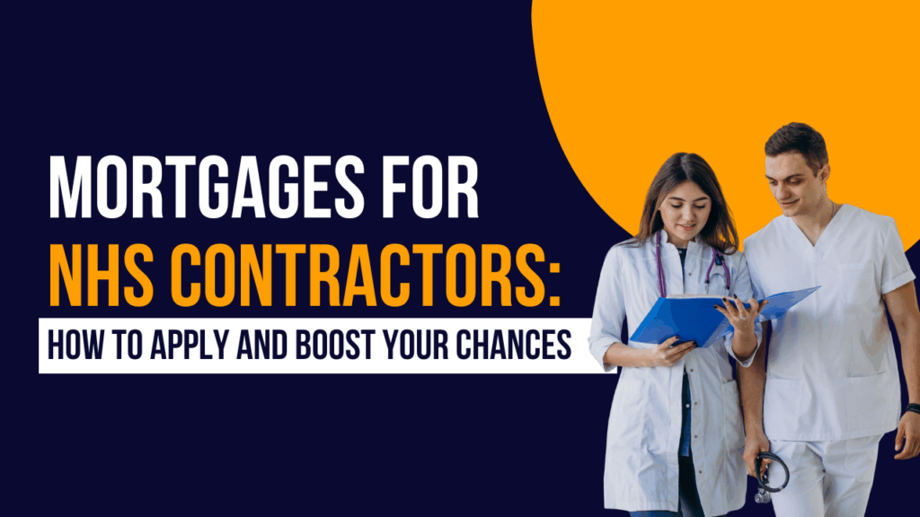 Mortgages for NHS Contractors: How to Apply and Boost Your Chances