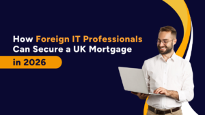 How Foreign IT Professionals Can Secure a UK Mortgage in 2026