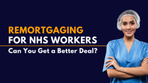 Remortgaging for NHS Workers