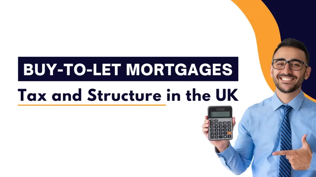 Buy-to-Let Mortgages, Tax and Structure in the UK