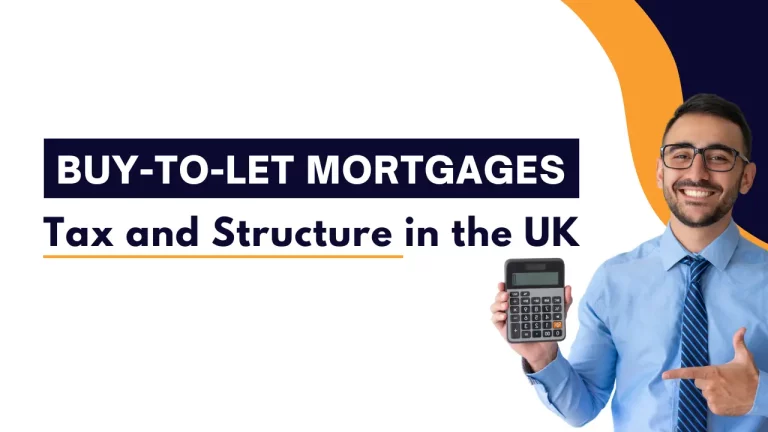 Buy-to-Let Mortgages, Tax and Structure in the UK
