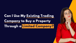 Can I Use My Existing Trading Company to Buy a Property Through a Limited Company