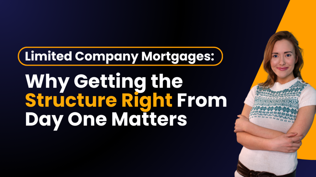 Limited Company Mortgages: Why Getting the Structure Right From Day One Matters