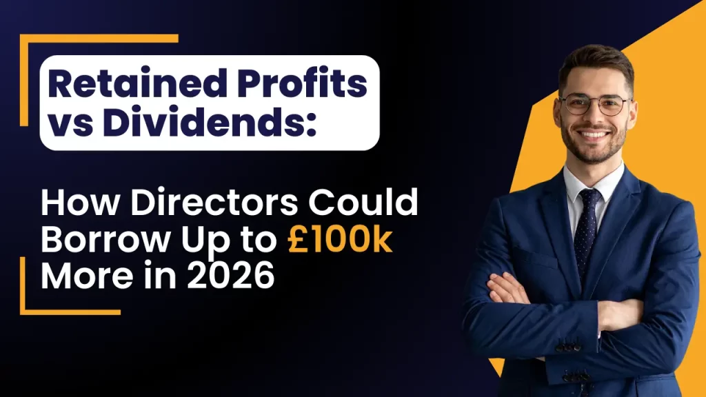 Retained Profits vs Dividends: How Directors Could Borrow Up to £100k More in 2026