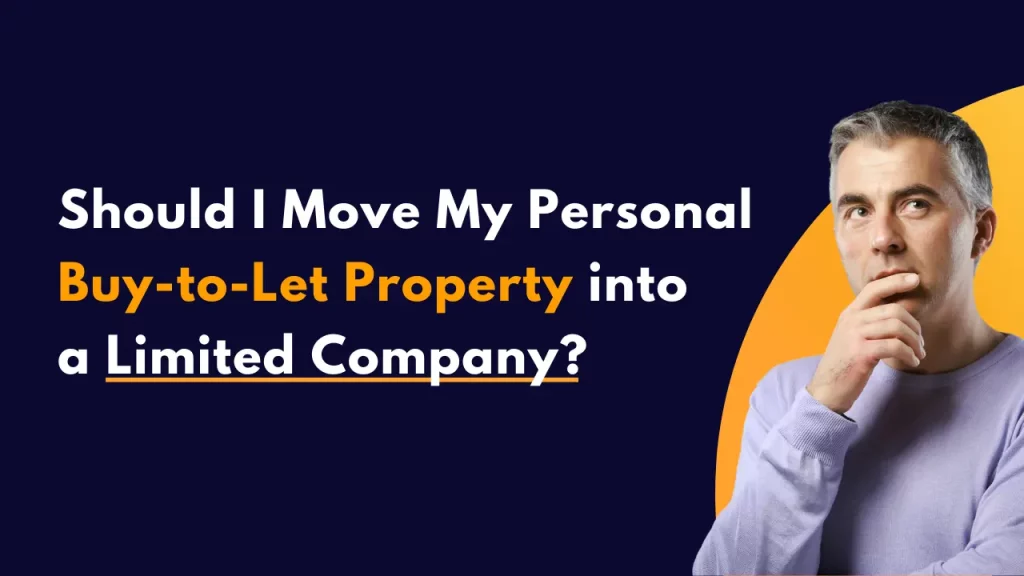 Should I Move My Personal Buy-to-Let Property into a Limited Company?