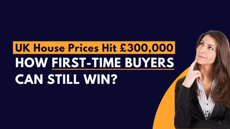 UK House Prices Hit £300,000: How First-Time Buyers Can Still Win
