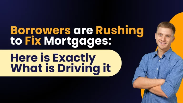 Borrowers Are Rushing to Fix Mortgages Here Is What Is Driving It