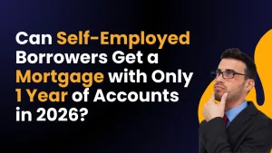 Can Self-Employed Borrowers Get a Mortgage with Only 1 Year of Accounts in 2026