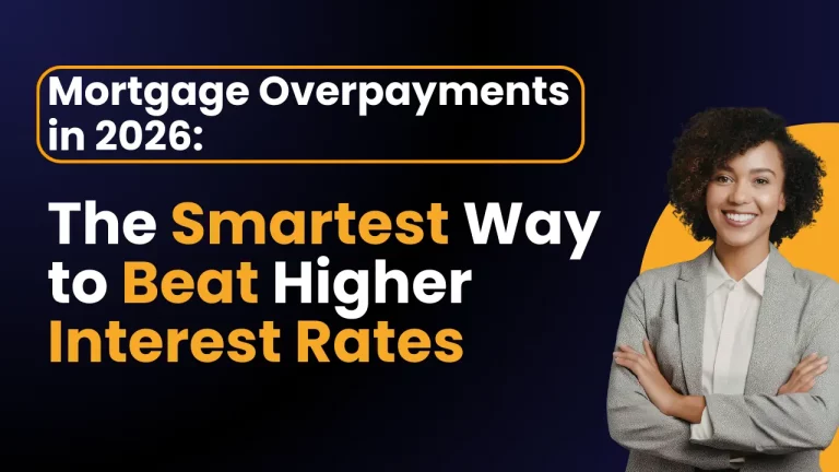 Mortgage Overpayments in 2026: The Smartest Way to Beat Higher Interest Rates