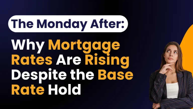 The Monday After Why Mortgage Rates Are Rising Despite the Base Rate Hold