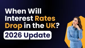 When Will Interest Rates Drop in the UK (2026 Update)