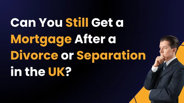 Can You Get a Mortgage After a Divorce or Separation in the UK