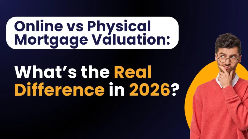 Online vs Physical Mortgage Valuation: What’s the Difference in 2026
