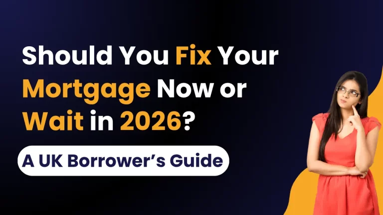 Should You Fix Your Mortgage Now or Wait in 2026? A UK Borrower’s Guide