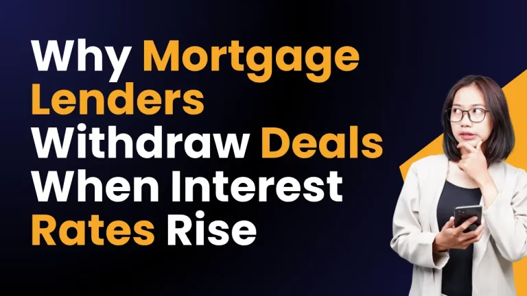 Why Mortgage Lenders Withdraw Deals When Interest Rates Rise