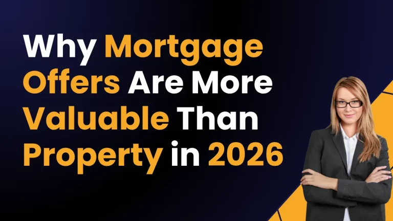 Why Mortgage Offers Are Becoming More Valuable Than the Property Itself in 2026