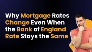 Why Mortgage Rates Change Even When the Bank of England Rate Stays the Same