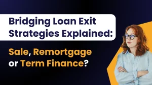 Bridging Loan Exit Strategies Explained: Sale, Remortgage or Term Finance