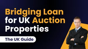 Bridging Loan for Auction Properties: (The UK Guide)