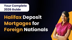 Halifax Mortgages for Foreign Nationals: Your Complete 2026 Guide